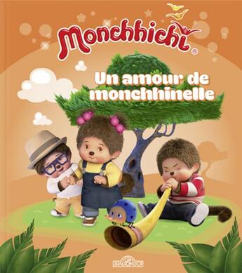 Couverture du livre « Monchhichi ; un amour de monchhinelle » de  aux éditions Les Livres Du Dragon D'or