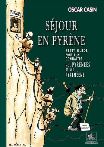 Couverture du livre « Séjour en Pyrène, petit guide pour bien connaitre nos pyrénées & les pyrénéens » de Oscar Casin aux éditions Editions Des Regionalismes