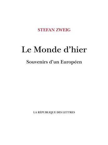 Couverture du livre « Le monde d'hier - souvenirs d'un europeen » de Stefan Zweig aux éditions La Republique Des Lettres