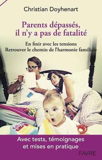 Couverture du livre « Parents dépassés, il n'y a pas de fatalité » de Christian Doyhenart aux éditions Favre