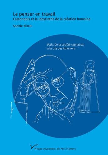 Couverture du livre « Le penser en travail, castoriadis et le labyrinthe de la creation humaine - polis, de la societe cap » de Sophie Klimis aux éditions Pu De Paris Ouest