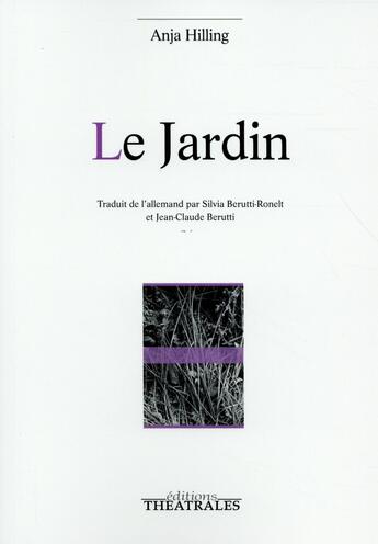 Couverture du livre « Le jardin » de Anja Hilling aux éditions Theatrales