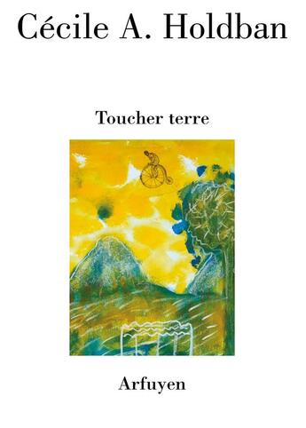 Couverture du livre « Toucher terre » de Cécile A. Holdban aux éditions Arfuyen