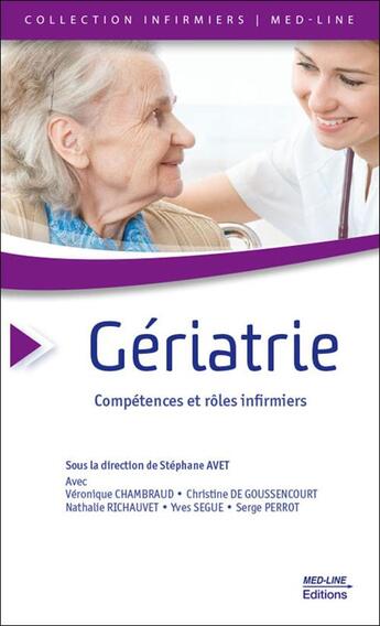 Couverture du livre « Gériatrie : Compétences et rôles infirmiers » de Collectif et Stephane Avet aux éditions Med-line