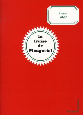 Couverture du livre « La fraise de Plougastel » de Pierre Labbe aux éditions Les Quatre Chemins