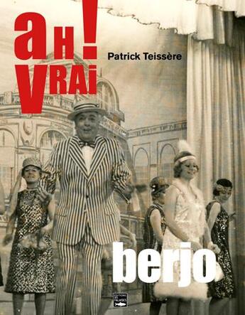 Couverture du livre « Ah ! vrai, Berjo » de Patrick Teissere aux éditions Des Falaises