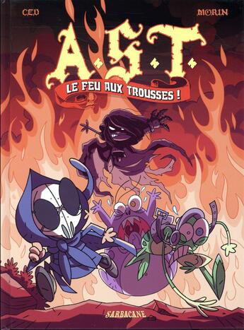 Couverture du livre « A.S.T. ; l'Apprenti Seigneur des Ténèbres Tome 4 : le feu aux trousses ! » de Ced et Jean-Philippe Morin aux éditions Sarbacane