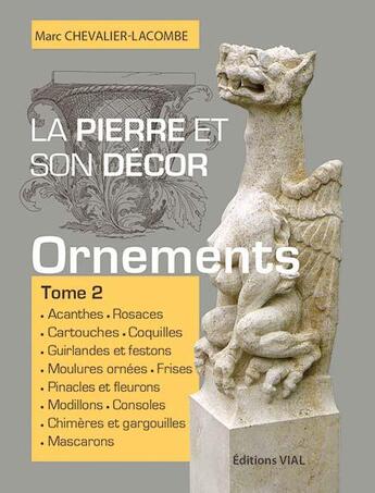 Couverture du livre « La pierre et son décor t.2 ; ouvrages d'ornementation » de Marc Chevalier-Lacombe aux éditions Editions Vial