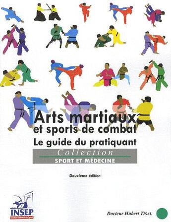 Couverture du livre « Arts martiaux et sports de combat ; le guide du pratiquant (2e édition) » de Hubert Tisal aux éditions Insep Diffusion