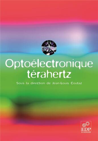 Couverture du livre « Optoélectronique térahertz » de Jean-Louis Coutaz aux éditions Edp Sciences