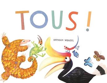 Couverture du livre « Tous ! » de Brendan Wenzel aux éditions Kaleidoscope