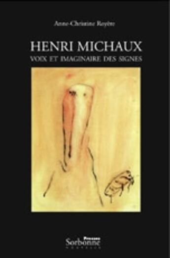 Couverture du livre « Henri Michaux ; voix et imaginaire des signes » de Anne-Christine Royere aux éditions Presses De La Sorbonne Nouvelle