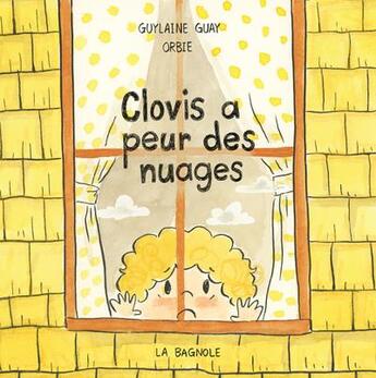 Couverture du livre « Clovis a peur des nuages » de Orbie et Guylaine Guay aux éditions La Bagnole