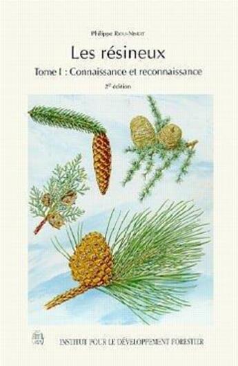 Couverture du livre « Les résineux Tome 1 ; connaissance et reconnaissance (2e édition) » de Philippe Riou-Nivert aux éditions Idf