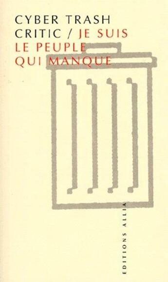 Couverture du livre « Je suis le peuple qui manque » de Cyber Trash Critic aux éditions Allia