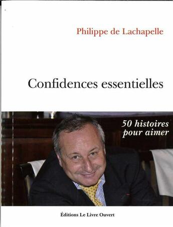 Couverture du livre « Confidences essentielles - 50 histoires pour aimer » de  aux éditions Livre Ouvert