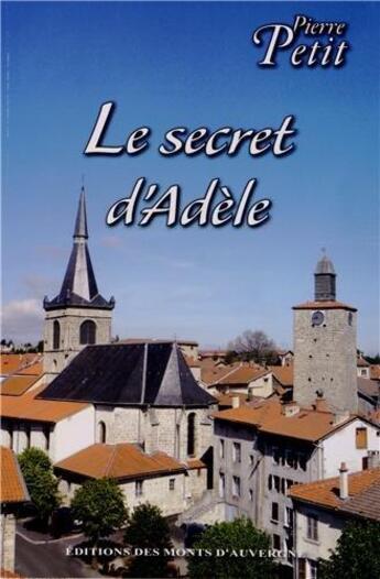 Couverture du livre « Le secret d'Adèle » de Pierre Petit aux éditions Monts D'auvergne