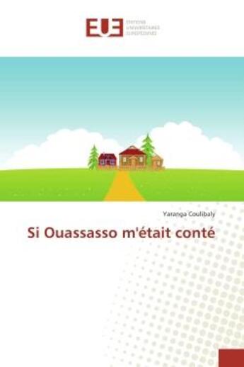 Couverture du livre « Si Ouassasso m'etait conte » de Yaranga Coulibaly aux éditions Editions Universitaires Europeennes