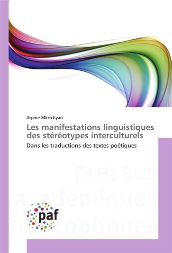 Couverture du livre « Les manifestations linguistiques des stereotypes interculturels » de Mkrtchyan Arpine aux éditions Presses Academiques Francophones