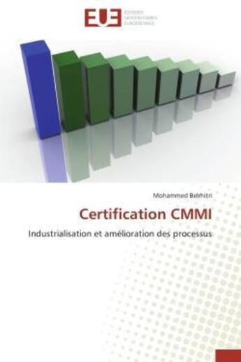 Couverture du livre « Certification cmmi - industrialisation et amelioration des processus » de Belrhitri Mohammed aux éditions Editions Universitaires Europeennes