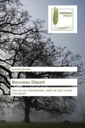 Couverture du livre « Nouveau depart - voir sa vie chamboulee, selon le bon vouloir d'un esprit. » de Ndoumbe Murielle aux éditions Muse