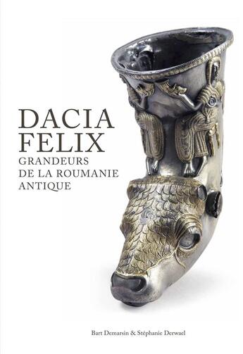 Couverture du livre « Dacia Felix ; grandeurs de la Roumanie antique » de  aux éditions Snoeck Gent