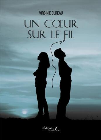 Couverture du livre « Un coeur sur le fil » de Virginie Sureau aux éditions Baudelaire