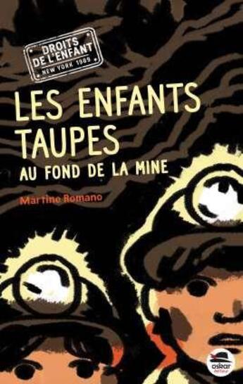 Couverture du livre « Les enfants taupes : au fond de la mine » de Martine Romano aux éditions Oskar