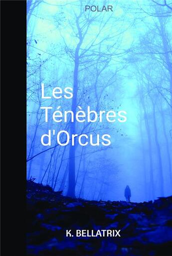 Couverture du livre « Les ténèbres d'Orcus » de K. Bellatrix aux éditions Kobo By Fnac