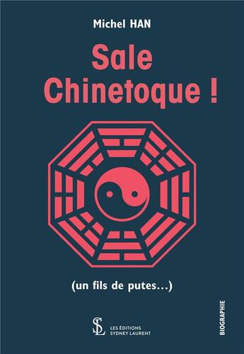 Couverture du livre « Sale chinetoque ! - un fils de putes » de Han Michel aux éditions Sydney Laurent