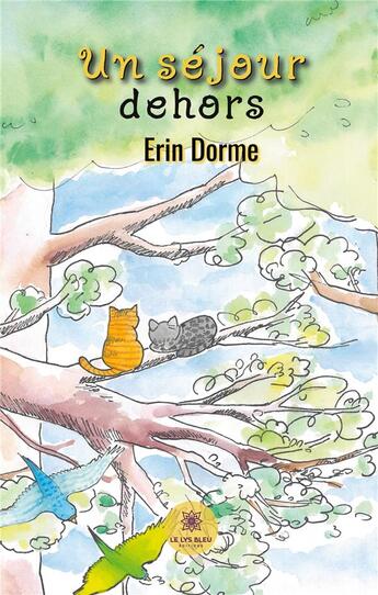 Couverture du livre « Un séjour dehors » de Erin Dorme aux éditions Le Lys Bleu