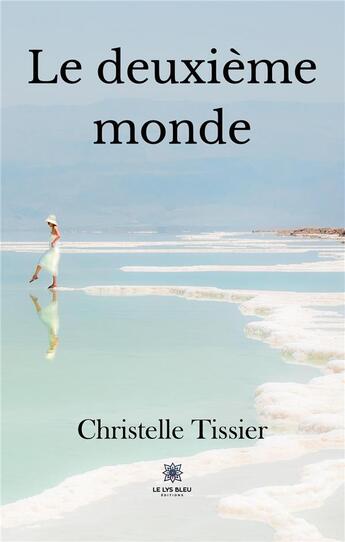 Couverture du livre « Le deuxième monde » de Christelle Tiss aux éditions Le Lys Bleu