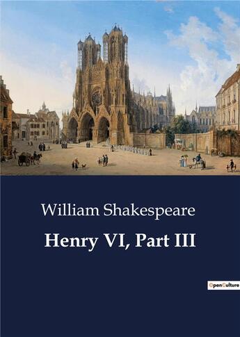 Couverture du livre « Henry vi, part iii » de William Shakespeare aux éditions Culturea