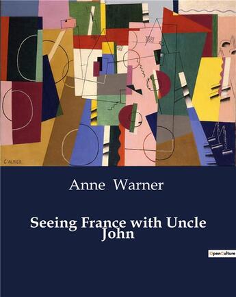 Couverture du livre « Seeing France with Uncle John » de Anne Warner aux éditions Culturea