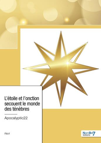 Couverture du livre « L'étoile et l'onction secouent le monde des ténèbres » de Apocalyptic22 aux éditions Nombre 7