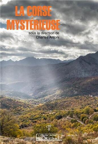 Couverture du livre « La corse mystérieuse (édition 2018) » de Charles Antoni aux éditions L'originel Charles Antoni