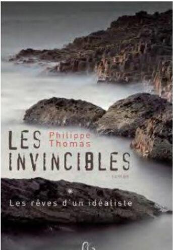 Couverture du livre « Les invincibles t.1 ; les rêves d'un idéaliste » de Philippe Thomas aux éditions Grand West