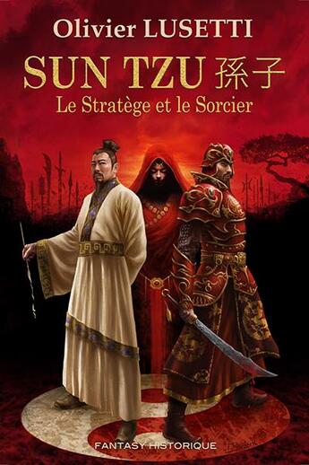 Couverture du livre « Sun Tzu ; le stratège et le sorcier » de Olivier Lusetti aux éditions Fantasy-editions.rcl