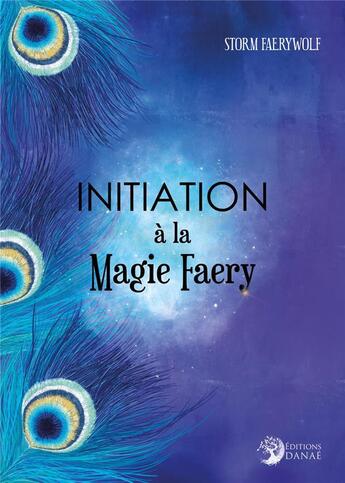 Couverture du livre « Initiation à la magie faery » de Storm Faerywolf aux éditions Danae