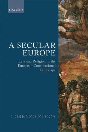 Couverture du livre « A Secular Europe: Law and Religion in the European Constitutional Land » de Zucca Lorenzo aux éditions Oup Oxford