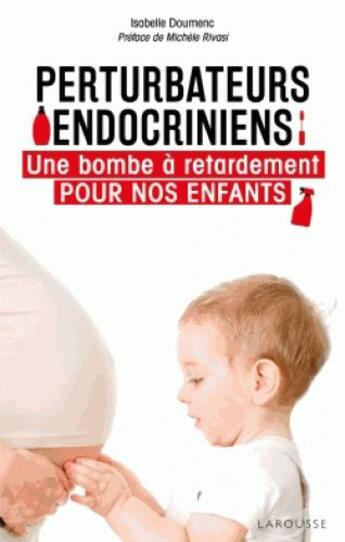 Couverture du livre « Perturbateurs endocriniens » de Isabelle Doumenc aux éditions Larousse