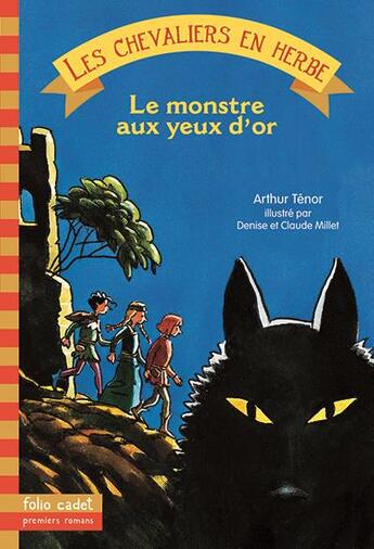 Couverture du livre « Les Chevaliers en herbe, II : Le monstre aux yeux d'or » de Arthur Tenor et Denise Millet et Claude Millet aux éditions Gallimard-jeunesse