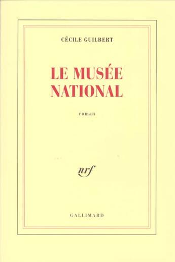 Couverture du livre « Le Musée national » de Cecile Guilbert aux éditions Gallimard