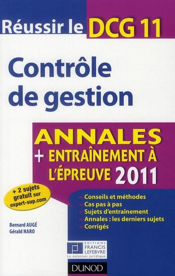 Couverture du livre « Réussir le DCG 11 ; contrôle de gestion ; annales ; entraînement à l'épreuve (édition 2011) » de Bernard Auge et Gerald Naro aux éditions Dunod