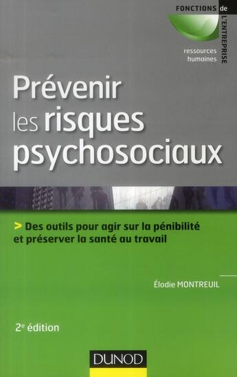 Couverture du livre « Prévenir les risques psychosociaux ; des outils pour agir sur la pénibilité et préserver la santé au travail (2e édition) » de Elodie Montreuil aux éditions Dunod