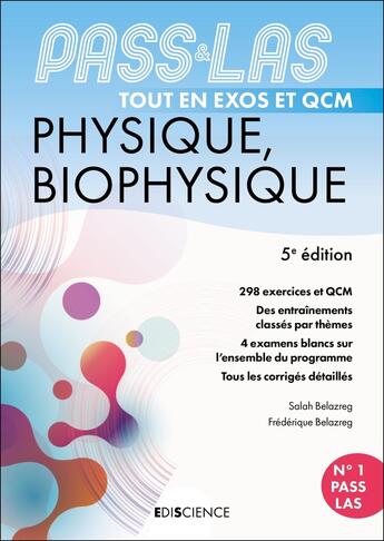 Couverture du livre « PASS & LAS ; Physique, Biophysique ; Tout en exos et QCM (5e édition) » de Salah Belazreg aux éditions Ediscience