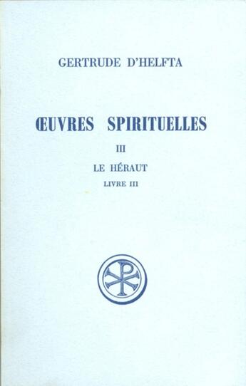 Couverture du livre « Oeuvres spirituelles t.3 ; le héraut livre III ; introduction, texte, critique, traduction et note » de  aux éditions Cerf