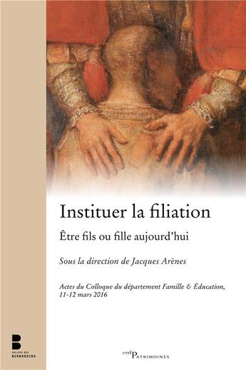 Couverture du livre « Instituer la filiation Être fils ou fille aujourd'hui » de Jacques Arenes aux éditions Cerf