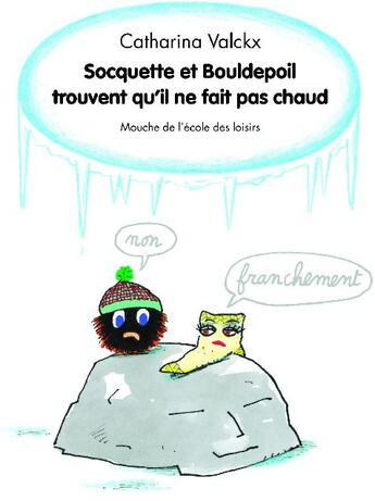 Couverture du livre « Socquette et Bouldepoil trouvent qu'il ne fait pas chaud » de Catharina Valckx aux éditions Ecole Des Loisirs