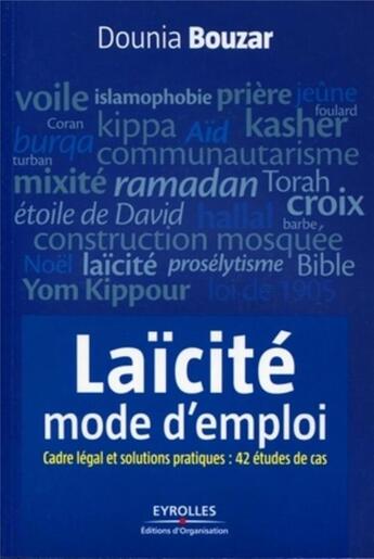 Couverture du livre « La laïcité, mode d'emploi ; cadre légal et solutions pratiques : 42 études de cas » de Dounia Bouzar aux éditions Organisation